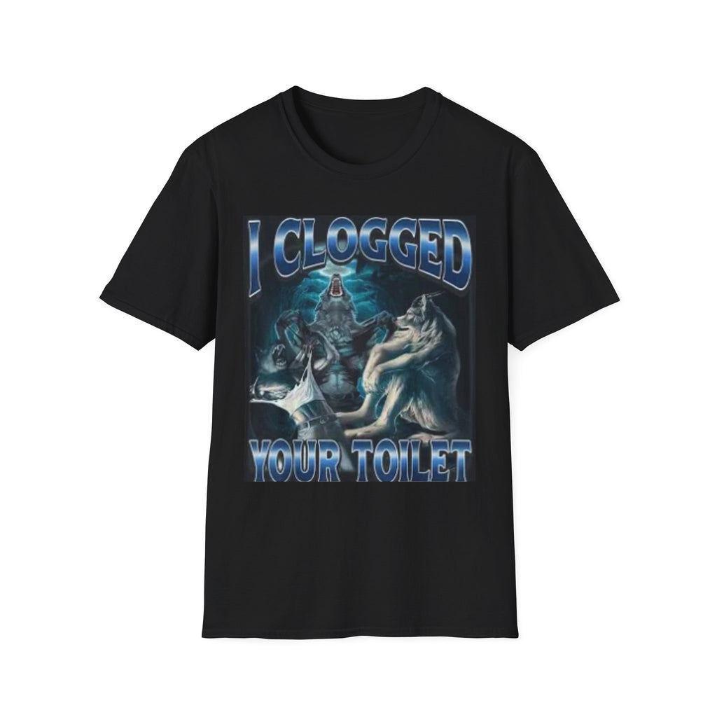 I Clogged Your Toilet T-Shirt — Funny Toilet Humor Graphic Tee